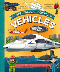 The Spectacular Science of Vehicles : Spectacular Science - Rob Colson