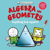 Algebra and Geometry : Basher Science - Simon Basher