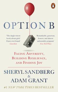 Option B : Facing Adversity, Building Resilience, and Finding Joy - Sheryl Sandberg