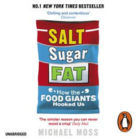 Salt, Sugar, Fat : How the Food Giants Hooked Us - Michael Moss