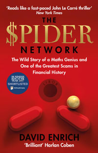 The Spider Network : The Wild Story of a Maths Genius and One of the Greatest Scams in Financial History - David Enrich