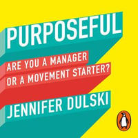 Purposeful : Are You a Manager ... or a Movement Starter? - Jennifer Dulski
