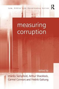 Measuring Corruption : Law, Ethics And Governance - Arthur Shacklock
