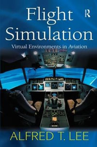 Flight Simulation : Virtual Environments in Aviation - Alfred T. Lee