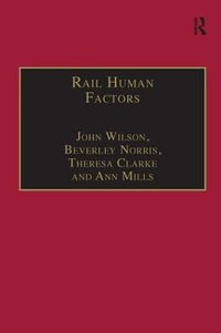 Rail Human Factors : Supporting the Integrated Railway - Ann Mills