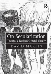 On Secularization : Towards a Revised General Theory - David Martin