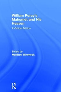 William Percy's Mahomet and His Heaven : A Critical Edition - Matthew Dimmock