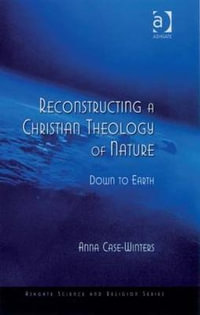 Reconstructing a Christian Theology of Nature : Down to Earth - Anna Case-Winters