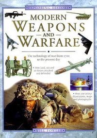 Exploring History : Modern Weapons & Warfare - William Fowler