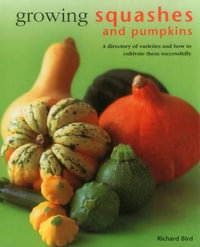 Growing Squashes & Pumpkins - Bird Richard