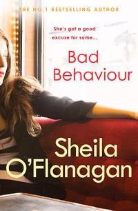 Bad Behaviour : A captivating tale of friendship, romance and revenge - Sheila O'Flanagan