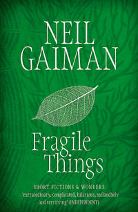 Fragile Things : Short Fictions and Wonders - Neil Gaiman