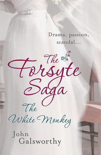 The Forsyte Saga 4 : The White Monkey : The White Monkey - John Galsworthy