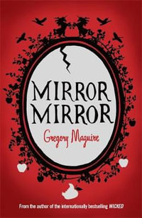 Mirror Mirror - Gregory Maguire