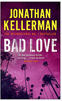 Bad Love : Alex Delaware Series : Book 8 - Jonathan Kellerman