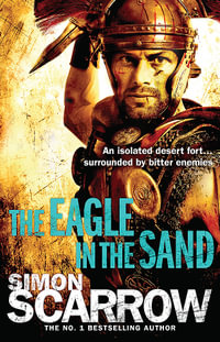 The Eagle In The Sand (Eagles of the Empire 7) : Eagles of the Empire - Simon Scarrow