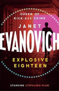 Explosive Eighteen : Stephanie Plum: Book 18 - Janet Evanovich