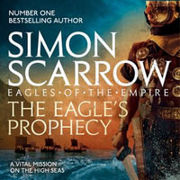 The Eagle's Prophecy (Eagles of the Empire 6) : Cato & Macro: Book 6 - Simon Scarrow