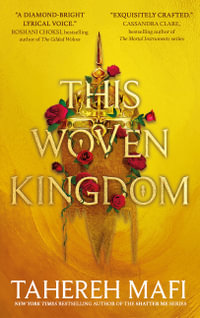 This Woven Kingdom : This Woven Kingdom: Book 1 - Tahereh Mafi