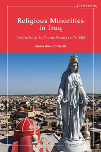 Religious Minorities in Iraq : Co-Existence, Faith and Recovery after ISIS - Maria Rita Corticelli