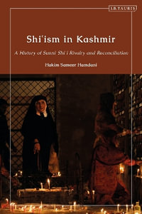 Shi'ism in Kashmir : A History of Sunni-Shia Rivalry and Reconciliation - Hakim Sameer Hamdani