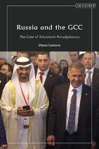 Russia and the GCC : The Case of Tatarstan's Paradiplomacy - Diana Galeeva