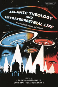 Islamic Theology and Extraterrestrial Life : New Frontiers in Science and Religion - Jörg Matthias Determann