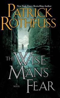 The Wise Man's Fear : Kingkiller Chronicles Series : Book 2 - Patrick Rothfuss