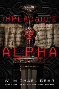 Implacable Alpha : Team Psi - W. Michael Gear