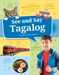 See and Say Tagalog : Learn a Language! - Joann Javier Owens