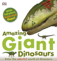 Amazing Giant Dinosaurs : Amazing Giant - DK Publishing
