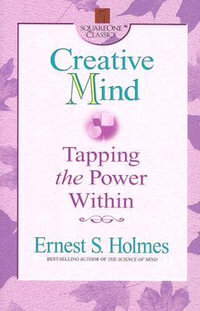 Creative Mind : Tapping the Power within - Ernest  Holmes