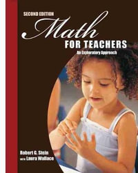 Math for Teachers : An Exploratory Approach - Robert G Stein
