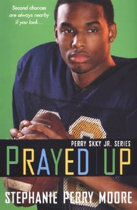 Prayed Up : Perry Skky Jr. Series #4 - Stephanie Perry Moore
