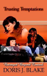 Trusting Temptations : Betrayed Beyond Control - Doris Blake