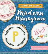 Modern Monogram : Everything You Need to Stitch 12 Elegant Lettering Patterns - Kelly Fletcher