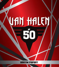 Van Halen at 50 : At 50 - Martin Popoff