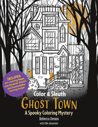 Color & Sleuth: Ghost Town : A Spooky Coloring Mystery - Includes 40+ Coloring Pages, Clue Notebook Sheets, and Downloadable Coloring Poster - Rebecca Demos
