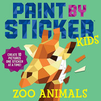 Paint by Sticker Kids: Zoo Animals : Create 10 Pictures One Sticker at a Time! - Workman Publishing
