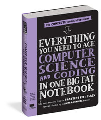Everything You Need to Ace Computer Science and Coding in One Big Fat Notebook (UK Edition) : Big Fat Notebooks - Workman Publishing