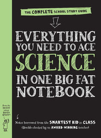 Everything You Need to Ace Science in One Big Fat Notebook (UK Edition) : The Complete School Study Guide - Workman Publishing