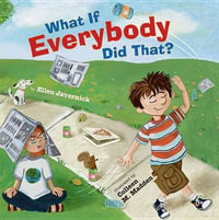 What If Everybody Did That? : What If Everybody? - Ellen Javernick