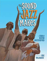The Sound that Jazz Makes - Carole Boston Weatherford
