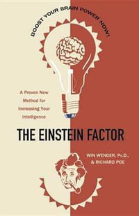 The Einstein Factor : A Proven New Method for Increasing Your Intelligence - Win Wenger