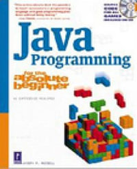 Java Programming for the Absolute Beginner : For the Absolute Beginner - Joseph Russell