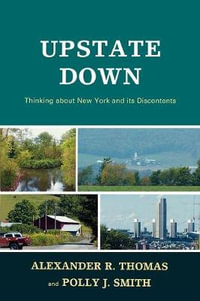 Upstate Down : Thinking about New York and its Discontents - Alexander R. Thomas