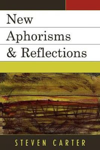 New Aphorisms & Reflections - Steven Carter
