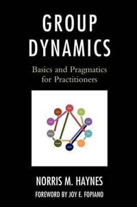 Group Dynamics : Basics and Pragmatics for Practitioners - Norris M. Haynes