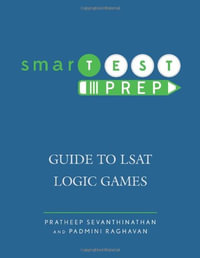 smarTEST Prep : Guide to LSAT Logic Games - Pratheep Sevanthinathan