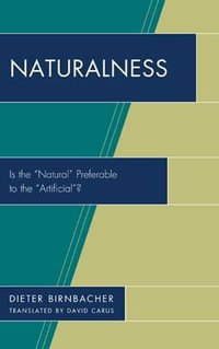 Naturalness : Is the âNaturalâ Preferable to the âArtificialâ? - Dieter Birnbacher